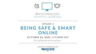 BPSTechnology Webinar - Episode 2: Being Safe & Smart Online