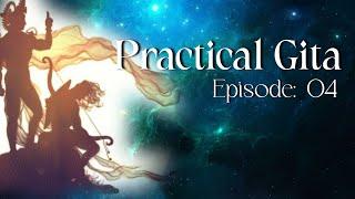 Practical Gita | Episode: 04 | The Bright Locus