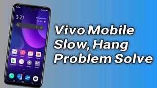 Vivo Mobile Slow Problem | Vivo Mobile Hang Problem Solve