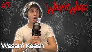 Wesam's World #71 - Wesam Keesh