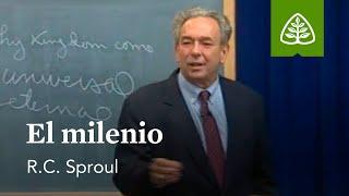 El milenio: Fundamentos con R.C. Sproul