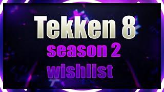 #tekken 8 Season 2 #wishlist