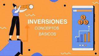 Conceptos Básicos sobre Inversiones