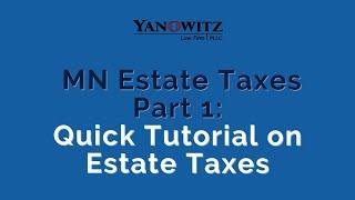 MN Estate Taxes Part 1: Quick Tutorial on Estate Taxes