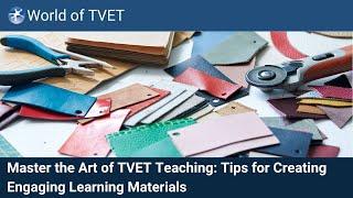 Master the Art of TVET Teaching: Tips for Creating Engaging Learning Materials