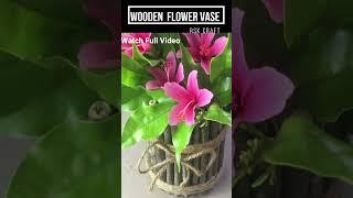 How to Make A Flower Vase |DIY Flower Pot Ideas | Wooden Flower Vase |  Decoration Ideas #shorts