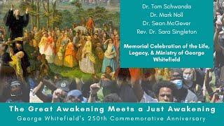 George Whitefield 250th anniversary commemoration service -  Great Awakening Meets a Just Awakening