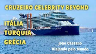 CRUZEIRO CELEBRITY BEYOND - ITÁLIA TURQUIA E GRÉCIA