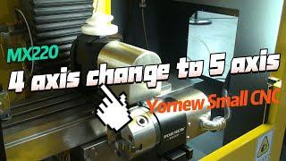 Only 5 steps can turn a Yornew MX220 4 axis milling machine into a 5 axis milling machine.