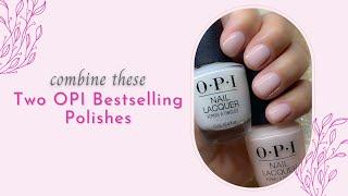 Combine These Two OPI Bestselling Polishes