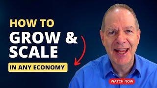 4 Keys to Grow and Scale Your Business in Any Economy | Ep. 1