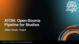 AYON: Open-Source Pipeline for Studios - Milan Kolar, Ynput