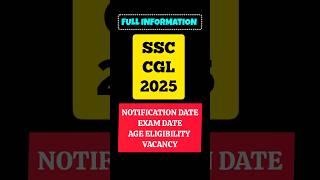 SSC CGL 2025 Full Information | expected Notification Date | Exam Date | Vacancy | Age #ssccgl2025