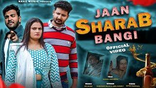 Jaan Sharab Bangi | Official Video | Farmani Naaz | Sad Song | Rahul | Anil Rawat | Naaz Music