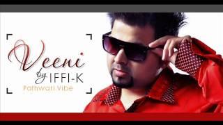 Iffi-K | Veeni | Pothwari | Mirpuri | Full Song | UK Mix