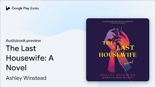 The Last Housewife: A Novel by Ashley Winstead · Audiobook preview