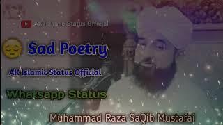  Sad poetry Raza SaQib Mustafai | Islamic video Whatsapp Status | AK Islamic Status Official