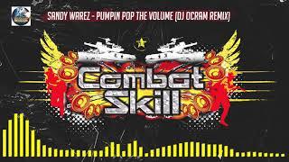 Sandy Warez - "Pumpin Pop The Volume (Dj Ocram Remix)" | Combat Skill 006 (B3)