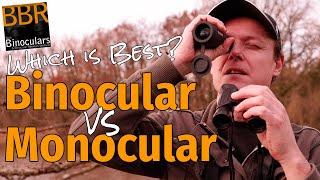 Monocular vs Binoculars for Birding, Hunting, Hiking, Sports & Travel