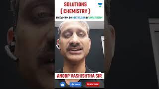 Solutions | Chemistry | by Anoop Vashishtha sir | Live @4PM