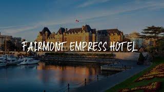 Fairmont Empress Hotel Review - Victoria , Canada