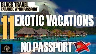 10 Paradise Islands with No Passport | Exotic Vacations | #BlackTravel | #BlackExcellist