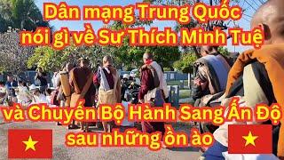 Dân mạng Trung Quốc nói gì về Sư Thích Minh Tuệ và Chuyến Bộ Hành Sang Ấn Độ sau những ồn ào