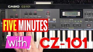 FIVE MINUTES WITH  CASIO CZ-101