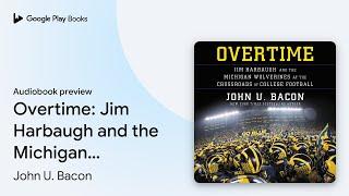 Overtime: Jim Harbaugh and the Michigan… by John U. Bacon · Audiobook preview