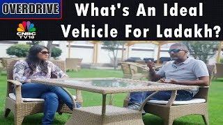 What's An Ideal Vehicle For Ladakh? | Overdrive | CNBC TV18