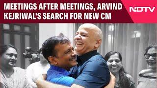 Arvind Kejriwal Resignation | Meetings After Meetings, Arvind Kejriwal's Search For New CM