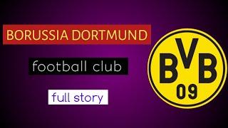 BORUSSIA DORTMUND FULL STORY IN FOOTBALL HISTORY