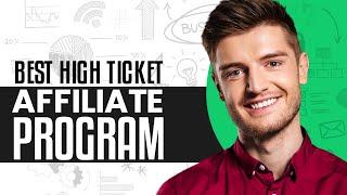 The Best High Ticket Affiliate Programs In 2024 | $5000 Per SALE!