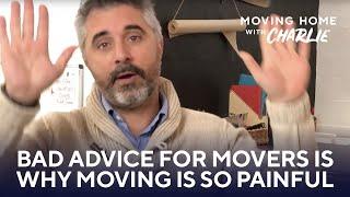 Bad advice for movers from the media is one reason moving house is so painful.