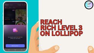 How to Reach Rich Level 3 On Lolipop