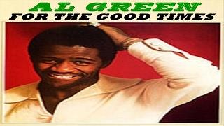 AL GREEN - FOR THE GOOD TIMES (TRADUÇÃO)