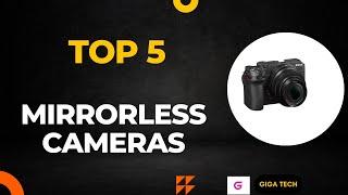 Top 5 Best Mirrorless Cameras 2025 - (Review & Comparison)