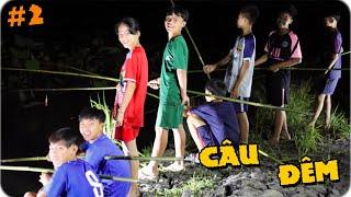 Anh Ba Phải | Thử Thách Câu Cá Cả Đêm Cực Vui Phần 2 | Night Fishing