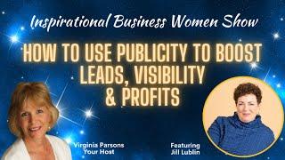 How to Use Publicity to Boost Leads, Visibility & Profits: Inspirational Business Women Show