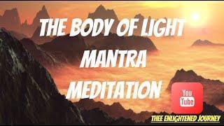 The body of light Mantra meditation