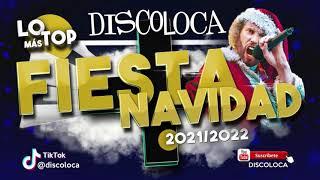 sesión DJ DISCOLOCA Lo Más Top FIESTA NAVIDAD 2021 2022