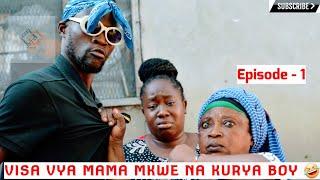 VISA VYA MAMA MKWE NA KURYA BOY | SO1Ep - 1 | COMEDY SERIES