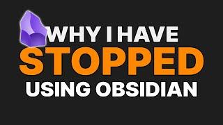 Why I've stopped using Obsidian as much