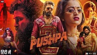 Pushpa 2: The Rule Full Movie In Hindi Dubbed | Allu Arjun | Rashmika | Fahad | Story & Facts HD