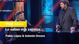 Pablo López y Antonio Orozco – “Lo saben mis zapatos” (Pablo López Sin Anestesia)