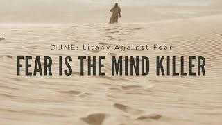 DUNE: Litany Against Fear – Fear is the mind-killer