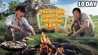 PHD -10 Ngày Sinh Tồn Ngoài Đồng - Đội Ở Lại Cuối Cùng Thắng 10 Triệu -Tập Cuối -Battle For Survival