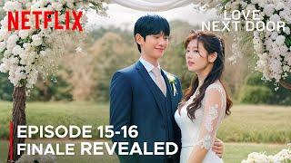 Love Next Door | Episode 15-16 Finale Revealed & Spoilers | Jung Hae In | Jung So Min {ENG SUB}