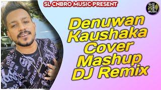 2024 Denuwan Kaushaka Cover Mashup Dj Sadasa SL Cnbro Music