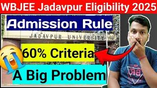 Wbjee Jadavpur Eligibility | Jadavpur Hard Rule | 60% Criteria | JU Admission Rule 2025